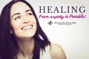 Healing From Anxiety Is Possible - Licensed Treatment - Avalon Malibu