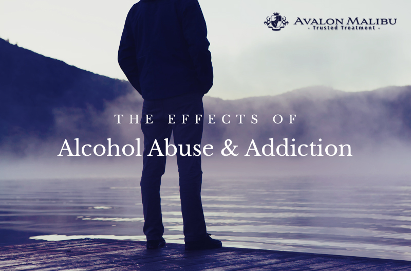The Effects Of Alcohol Abuse & Addiction - Avalon Malibu Rehab